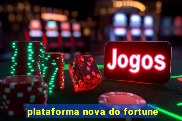 plataforma nova do fortune